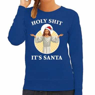 Holy shit its santa fout kerstsweater / verkleedkleding blauw voor dames