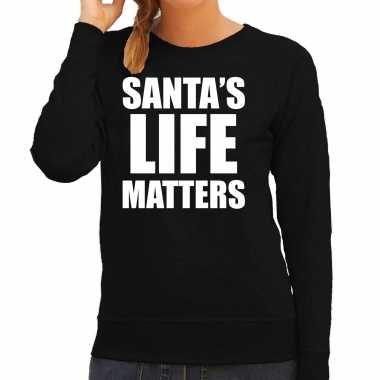 Santas life matters kerst sweater / kerst verkleedkleding zwart voor dames